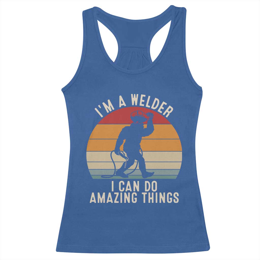 Funny Bigfoot Welding Gift Racerback Tank Top I Can Do Amazing Things With A Welder