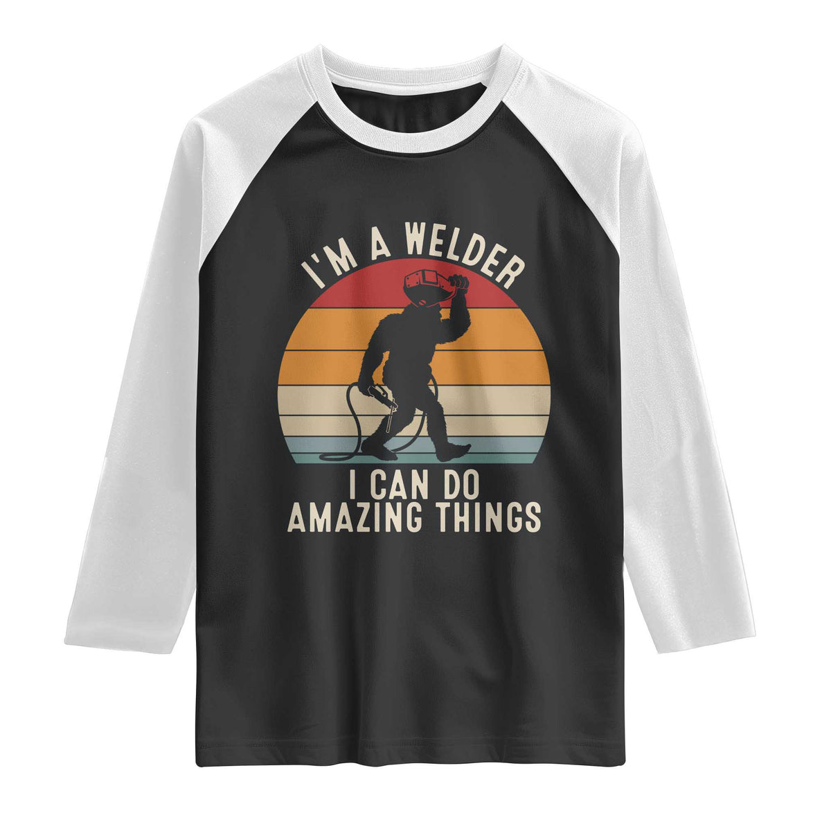 Funny Bigfoot Welding Gift Raglan Shirt I Can Do Amazing Things With A Welder