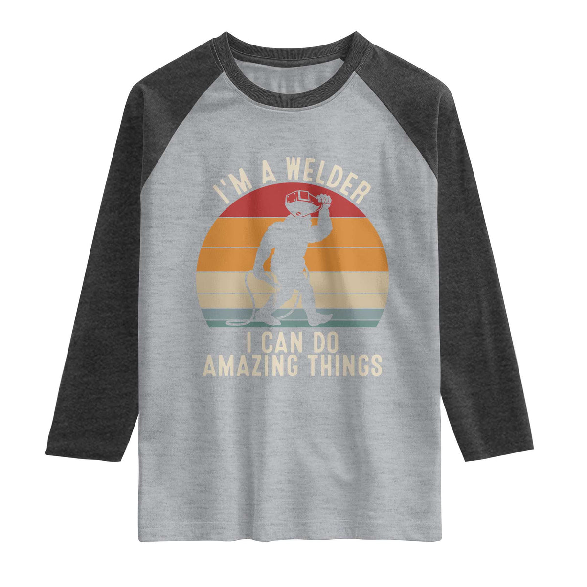 Funny Bigfoot Welding Gift Raglan Shirt I Can Do Amazing Things With A Welder