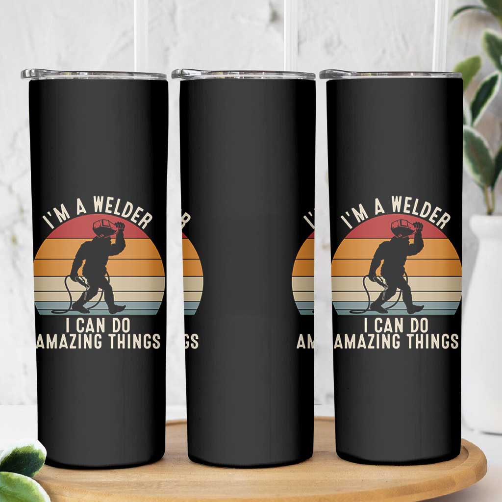 Funny Bigfoot Welding Gift Skinny Tumbler I Can Do Amazing Things With A Welder