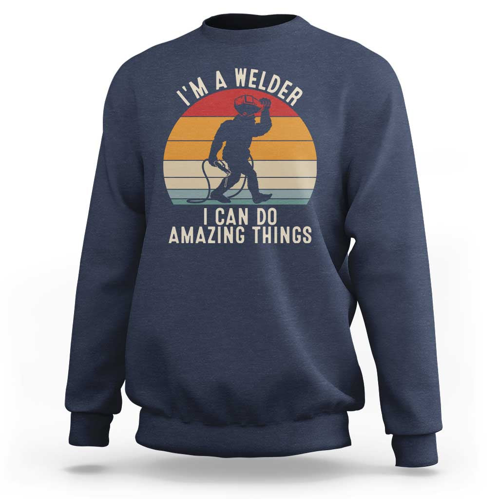 Funny Bigfoot Welding Gift Sweatshirt I Can Do Amazing Things With A Welder