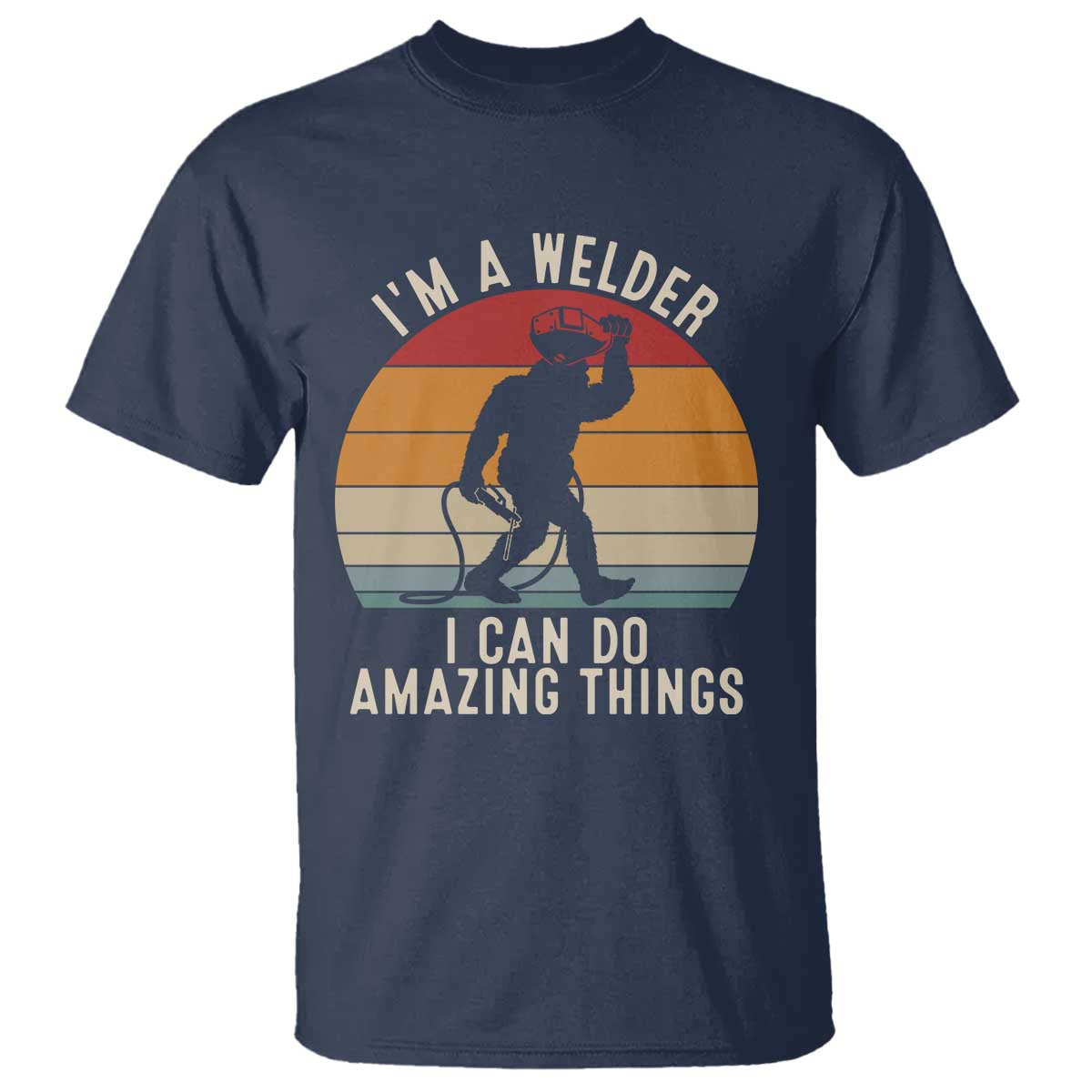 Funny Bigfoot Welding Gift T Shirt I Can Do Amazing Things With A Welder
