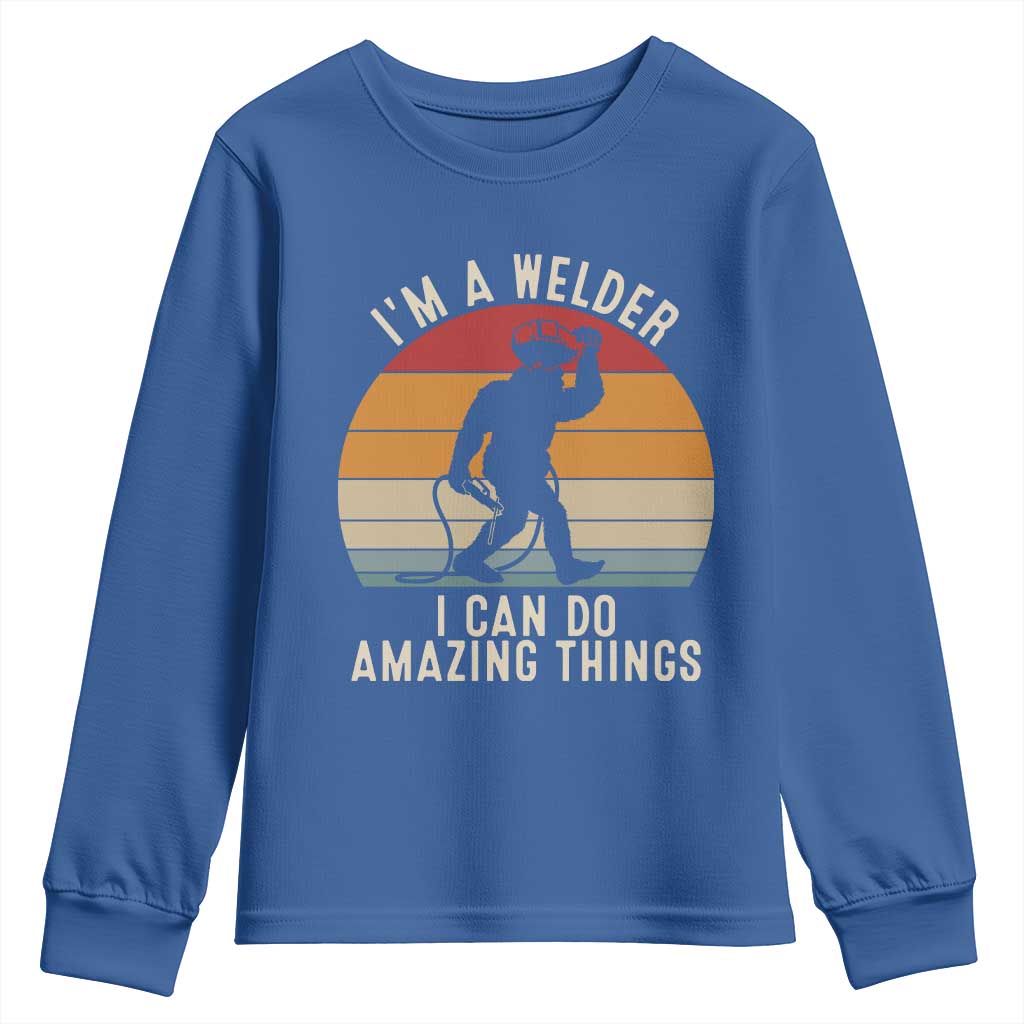 Funny Bigfoot Welding Gift Youth Sweatshirt I Can Do Amazing Things With A Welder