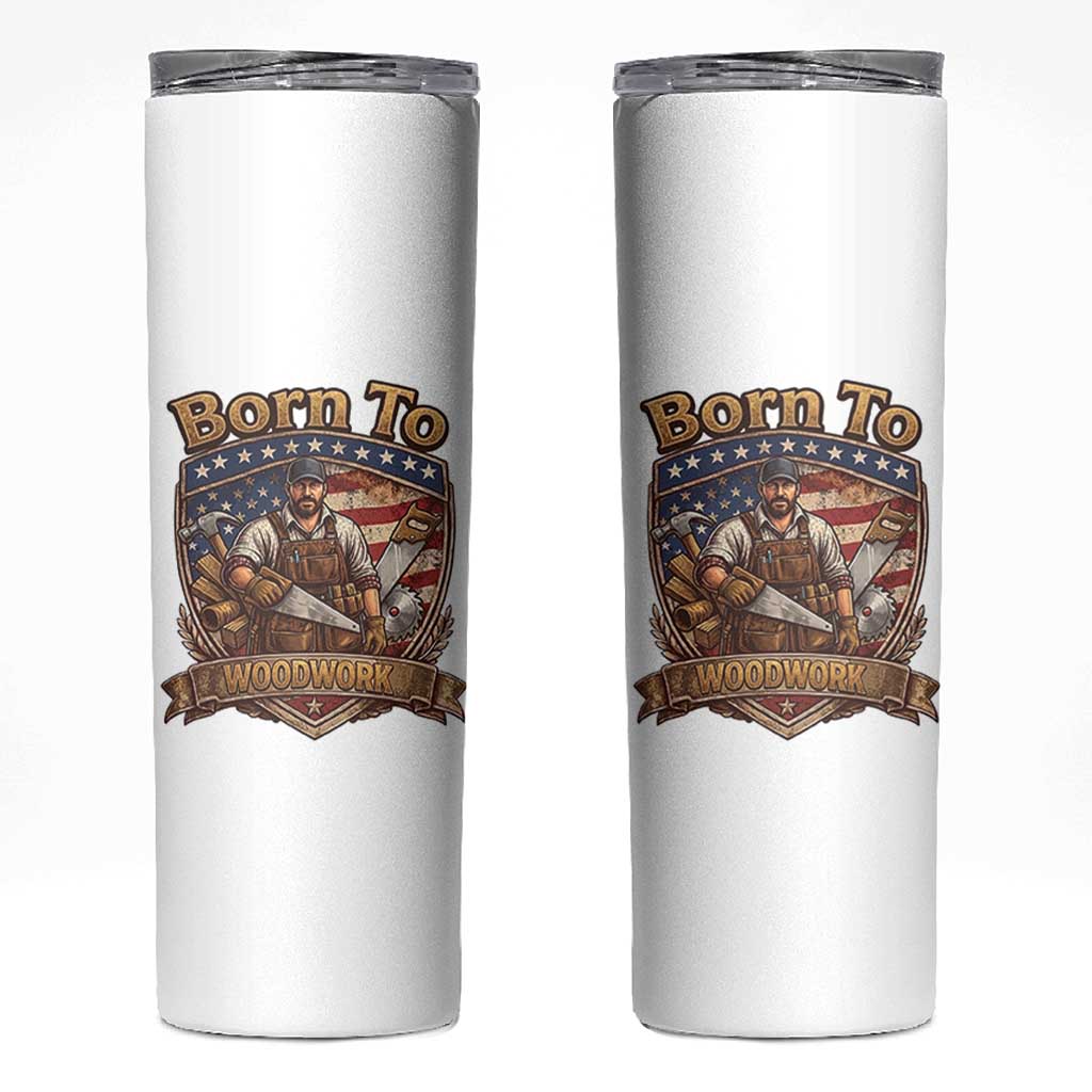 Vintage Woodworker Carpenter Graphic Skinny Tumbler Born To Woodwork