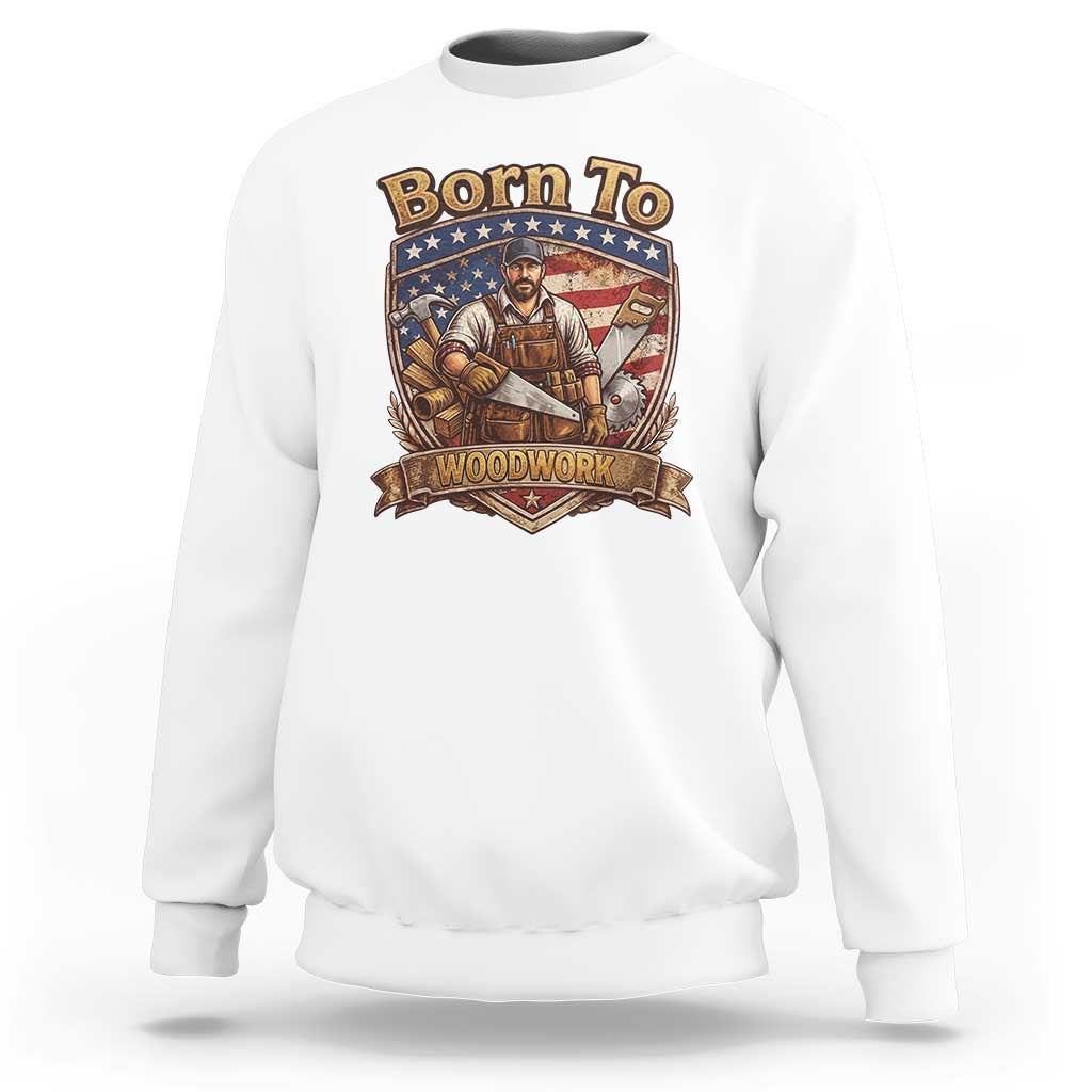 Vintage Woodworker Carpenter Graphic Sweatshirt Born To Woodwork
