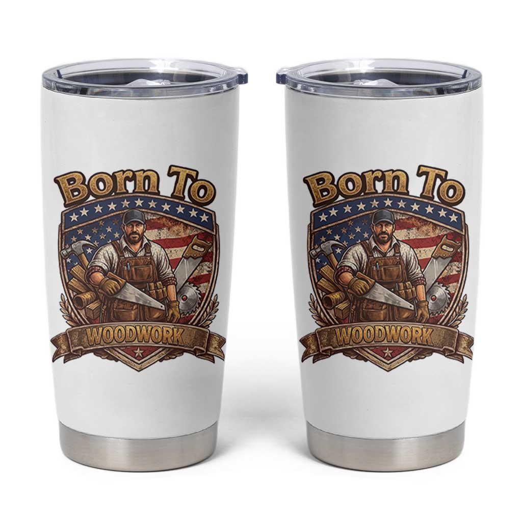Vintage Woodworker Carpenter Graphic Tumbler Cup Born To Woodwork
