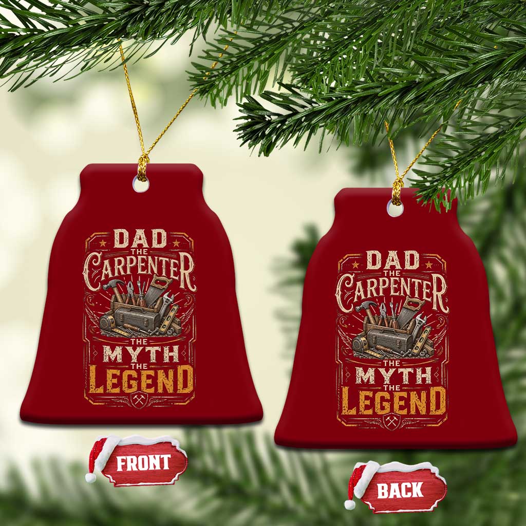 Dad The Carpenter The Myth The Legend Ceramic Ornament Funny Woodworker Carpenter Graphic
