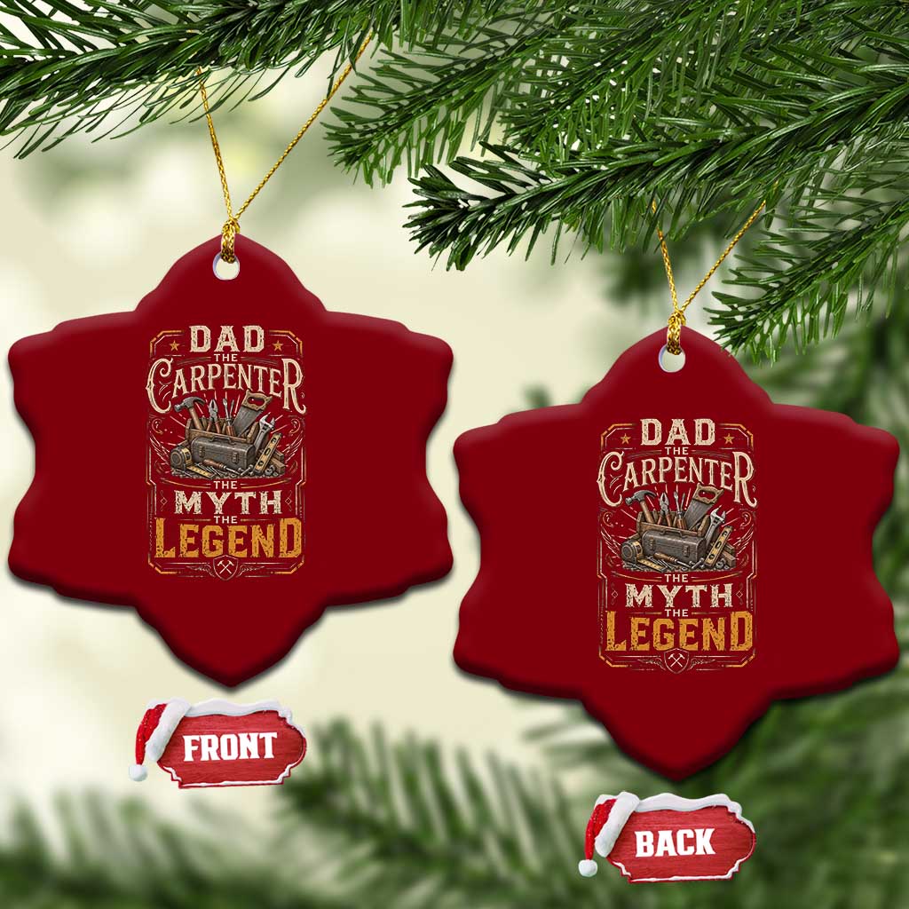 Dad The Carpenter The Myth The Legend Ceramic Ornament Funny Woodworker Carpenter Graphic