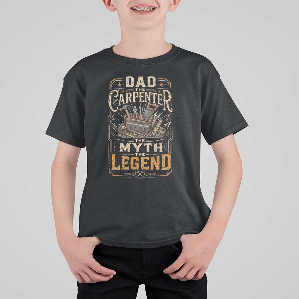 Dad The Carpenter The Myth The Legend T Shirt For Kid Funny Woodworker Carpenter Graphic