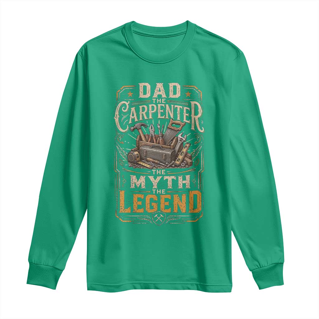 Dad The Carpenter The Myth The Legend Long Sleeve Shirt Funny Woodworker Carpenter Graphic