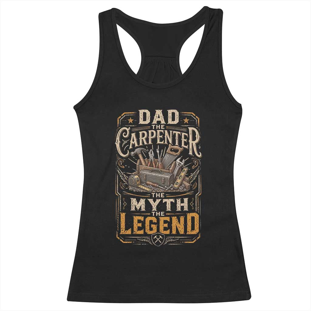 Dad The Carpenter The Myth The Legend Racerback Tank Top Funny Woodworker Carpenter Graphic