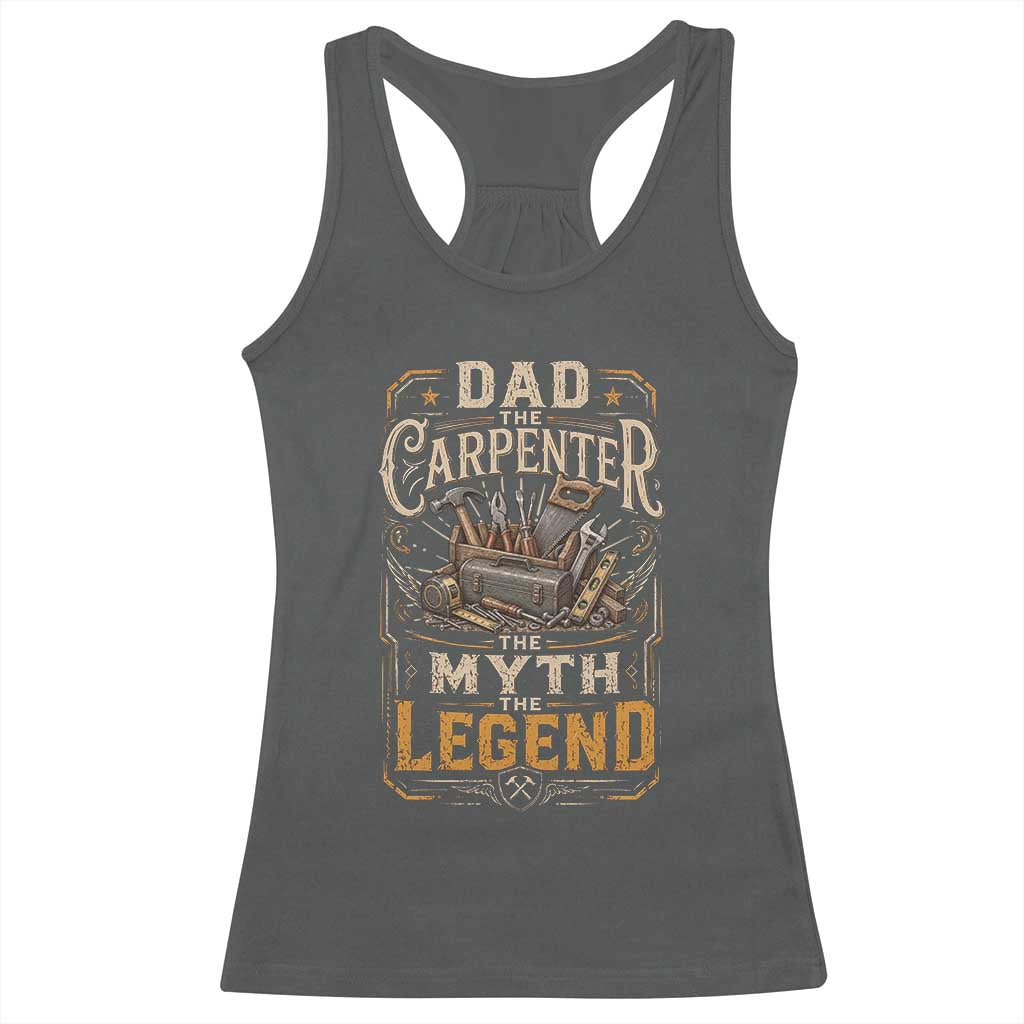 Dad The Carpenter The Myth The Legend Racerback Tank Top Funny Woodworker Carpenter Graphic