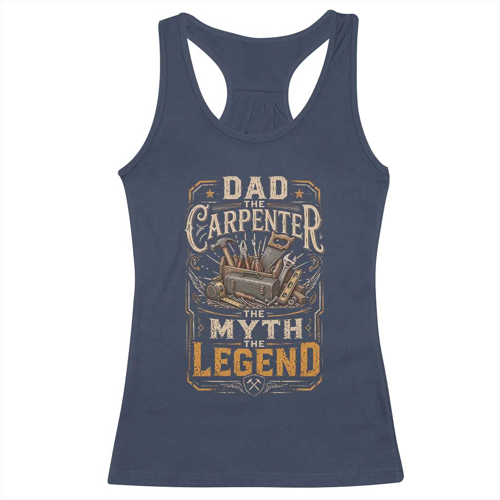 Dad The Carpenter The Myth The Legend Racerback Tank Top Funny Woodworker Carpenter Graphic