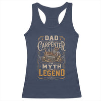 Dad The Carpenter The Myth The Legend Racerback Tank Top Funny Woodworker Carpenter Graphic