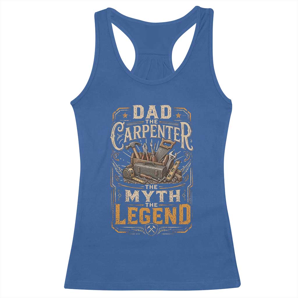 Dad The Carpenter The Myth The Legend Racerback Tank Top Funny Woodworker Carpenter Graphic