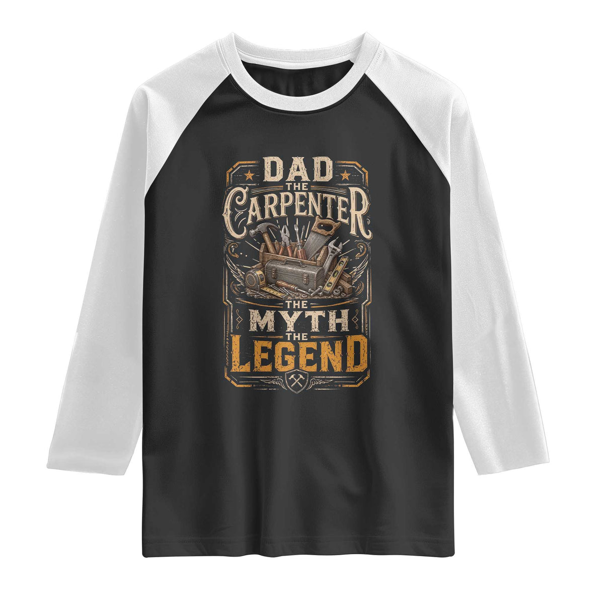 Dad The Carpenter The Myth The Legend Raglan Shirt Funny Woodworker Carpenter Graphic