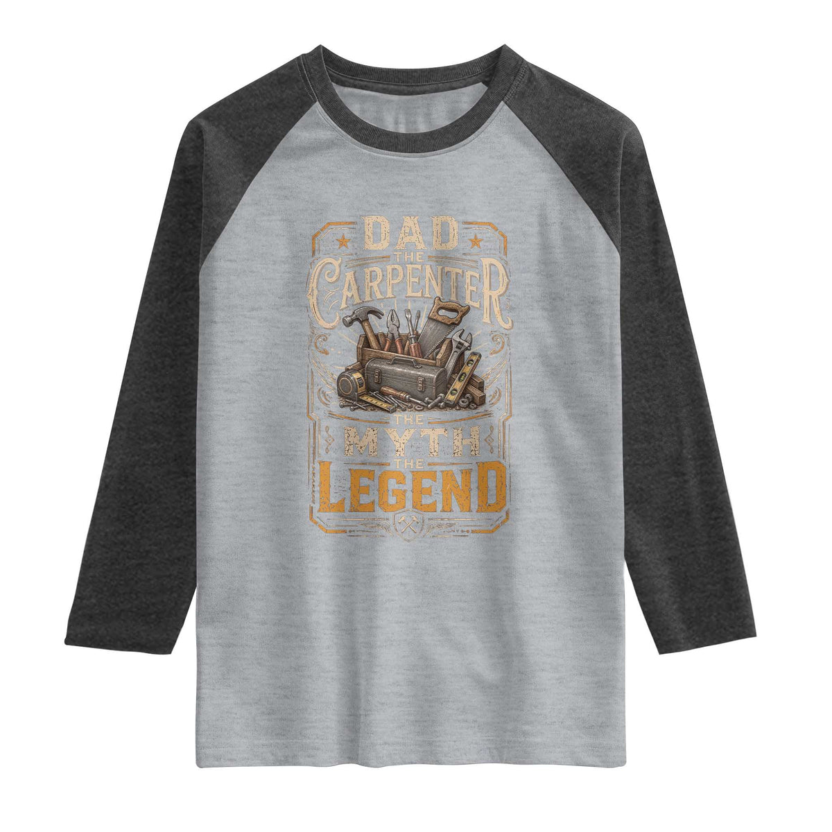Dad The Carpenter The Myth The Legend Raglan Shirt Funny Woodworker Carpenter Graphic