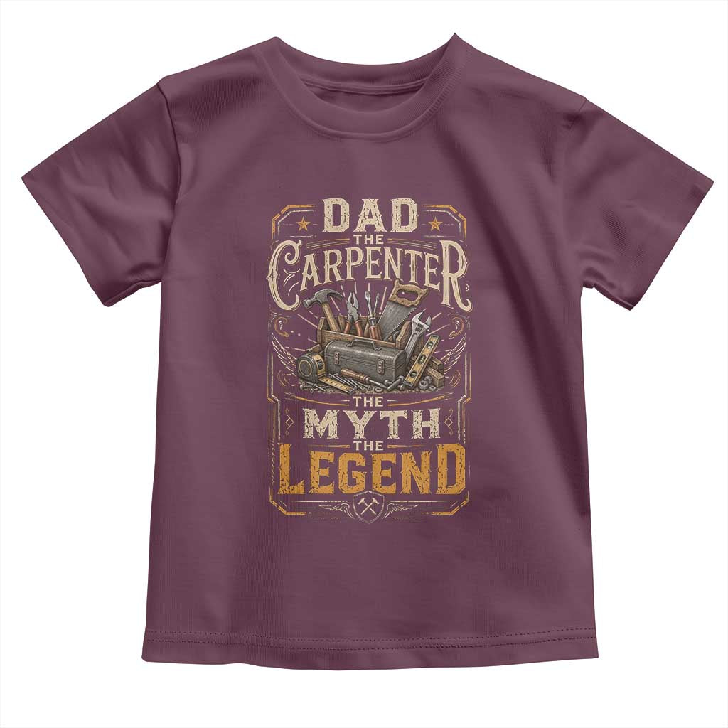 Dad The Carpenter The Myth The Legend Toddler T Shirt Funny Woodworker Carpenter Graphic