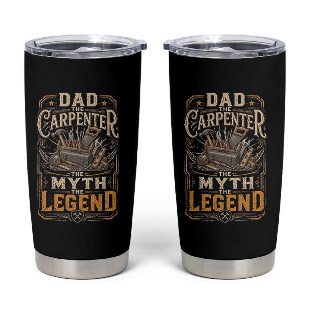 Dad The Carpenter The Myth The Legend Tumbler Cup Funny Woodworker Carpenter Graphic