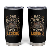 Dad The Carpenter The Myth The Legend Tumbler Cup Funny Woodworker Carpenter Graphic