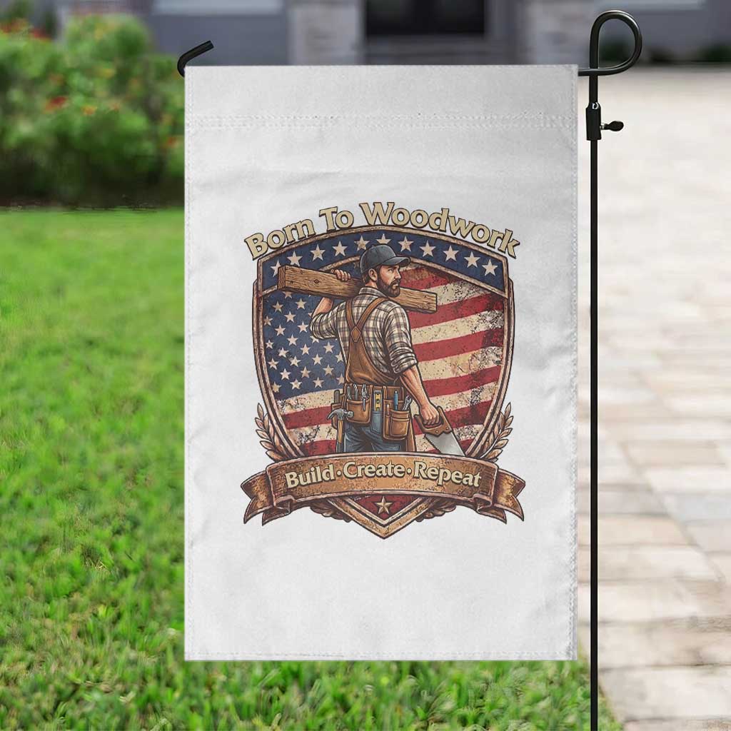 Proud American Woodworker Garden Flag Born To Woodwork Patriotic Gift