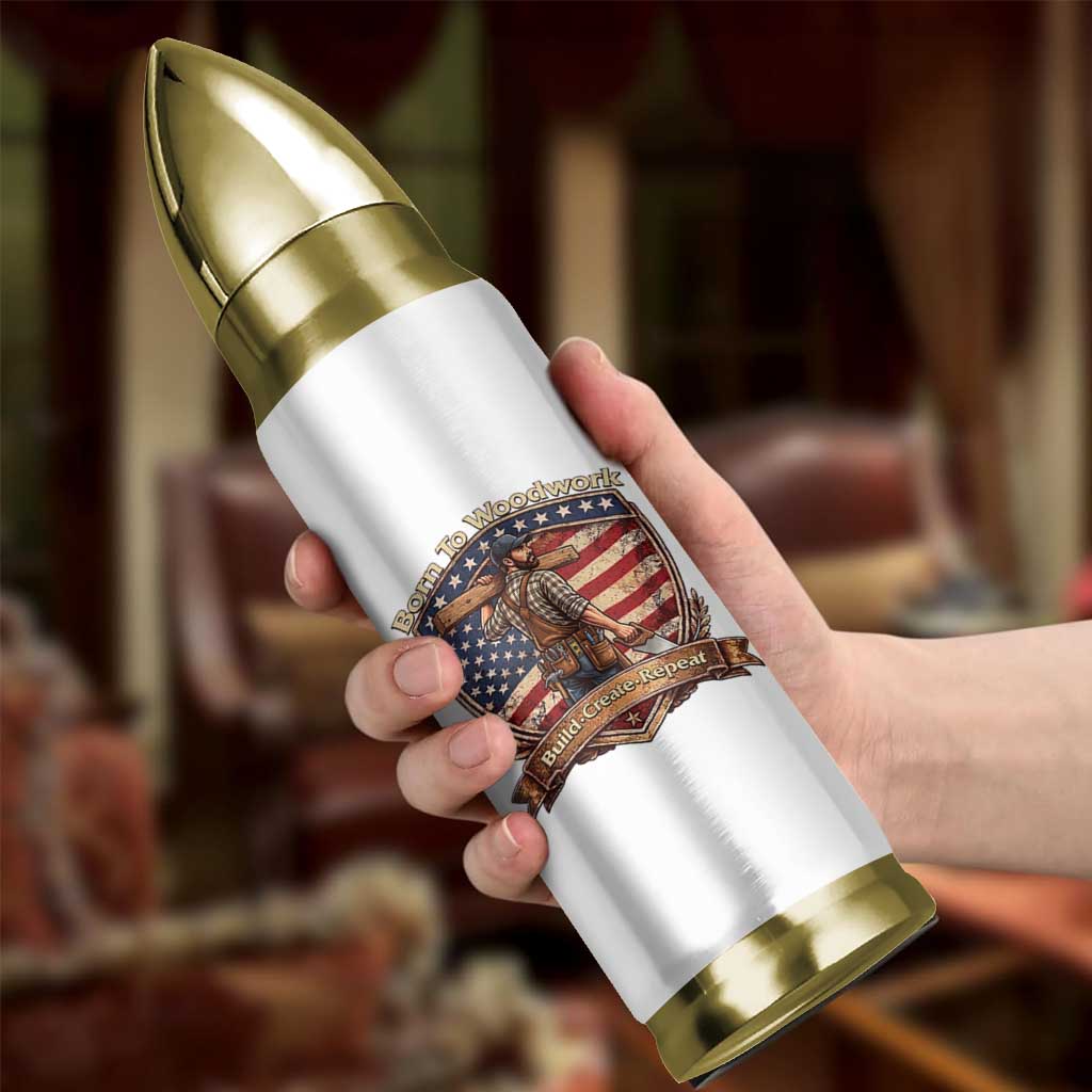 Proud American Woodworker Bullet Tumbler Born To Woodwork Patriotic Gift
