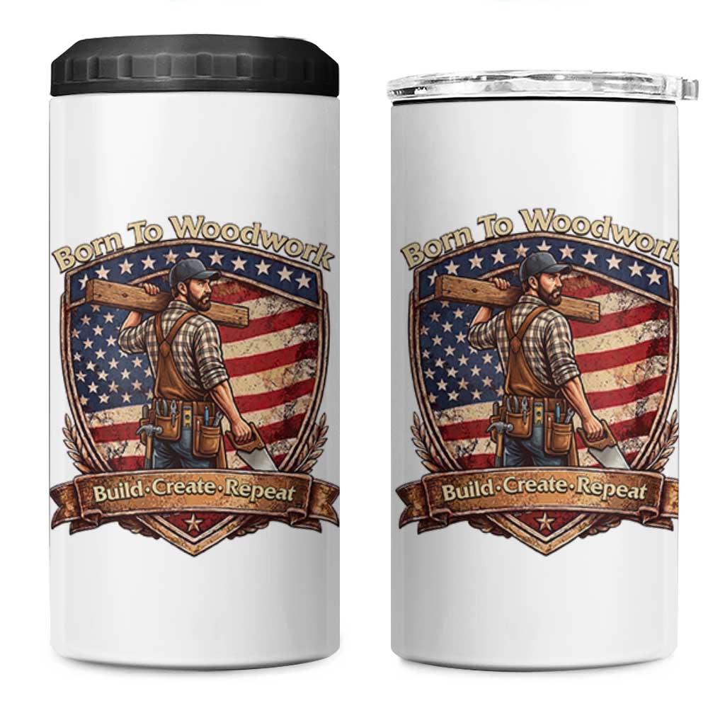 Proud American Woodworker 4 in 1 Can Cooler Tumbler Born To Woodwork Patriotic Gift
