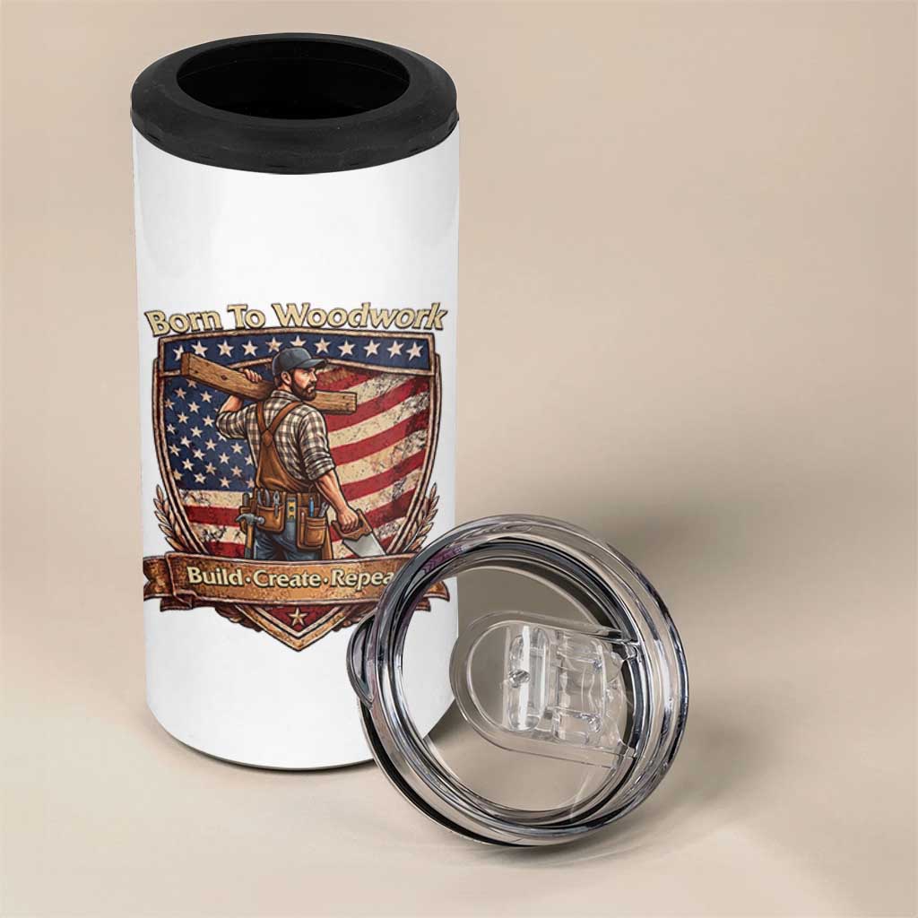 Proud American Woodworker 4 in 1 Can Cooler Tumbler Born To Woodwork Patriotic Gift