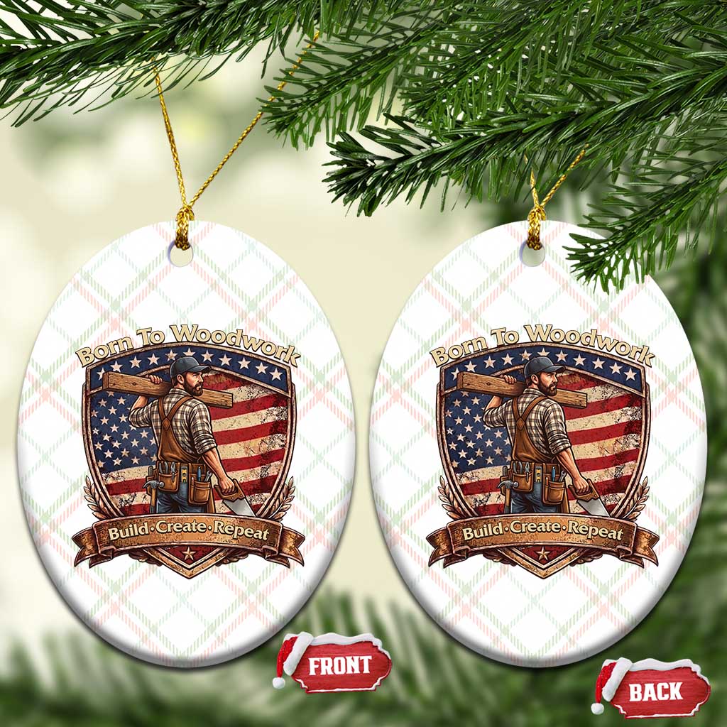 Proud American Woodworker Ceramic Ornament Born To Woodwork Patriotic Gift