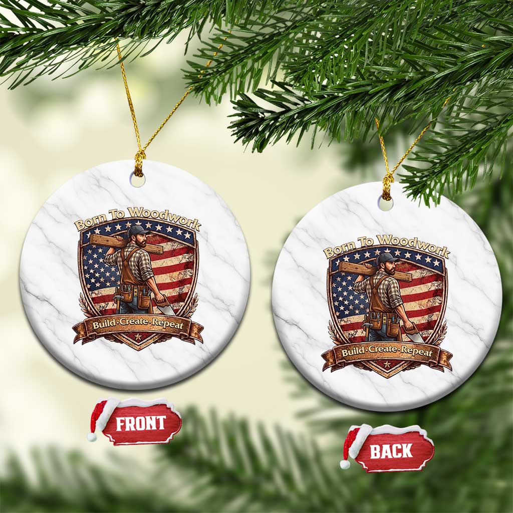 Proud American Woodworker Ceramic Ornament Born To Woodwork Patriotic Gift