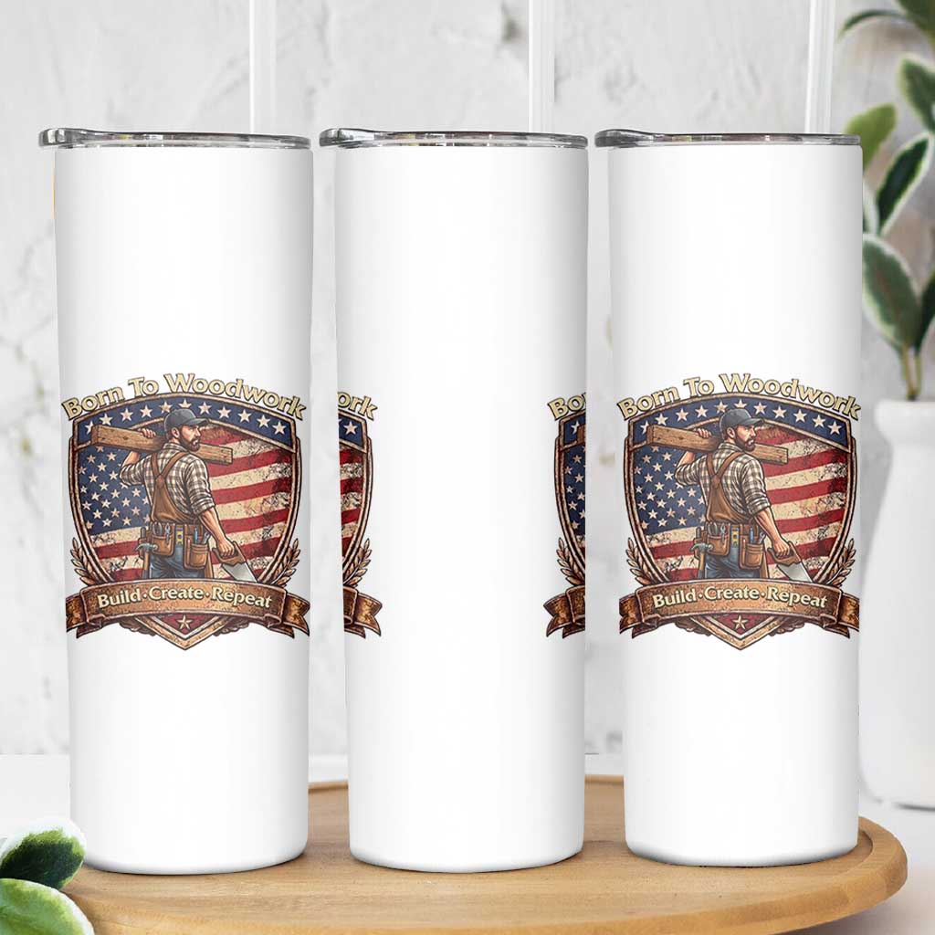 Proud American Woodworker Skinny Tumbler Born To Woodwork Patriotic Gift