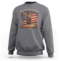 Proud American Woodworker Sweatshirt Born To Woodwork Patriotic Gift