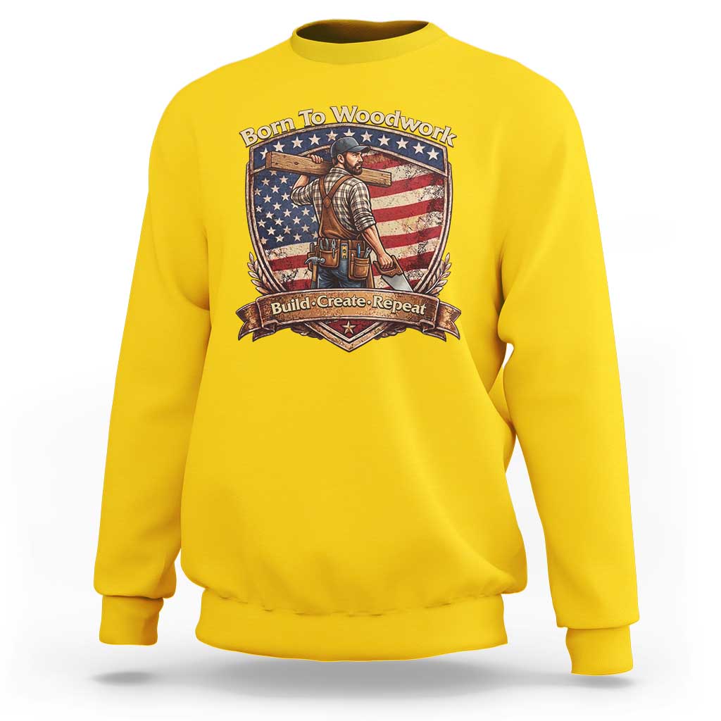 Proud American Woodworker Sweatshirt Born To Woodwork Patriotic Gift
