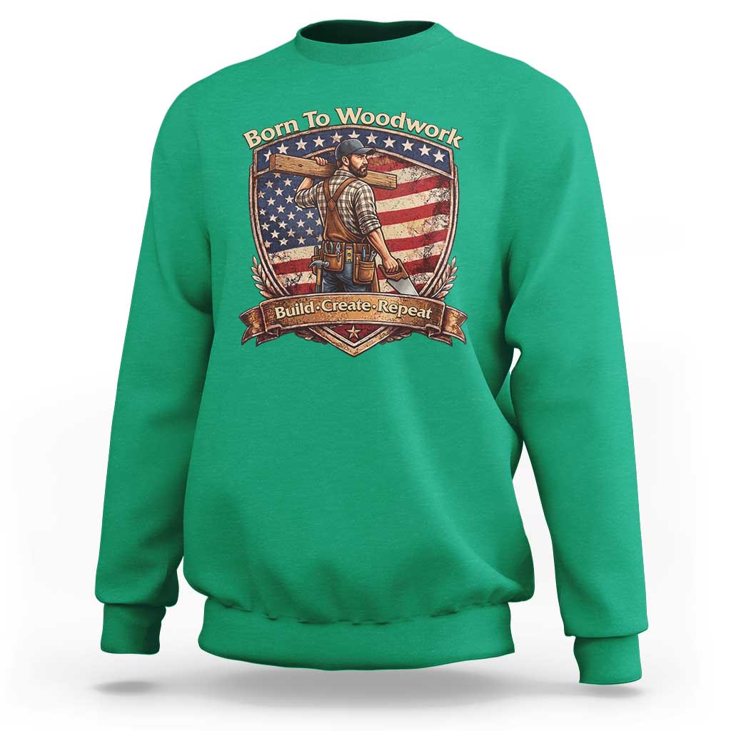 Proud American Woodworker Sweatshirt Born To Woodwork Patriotic Gift