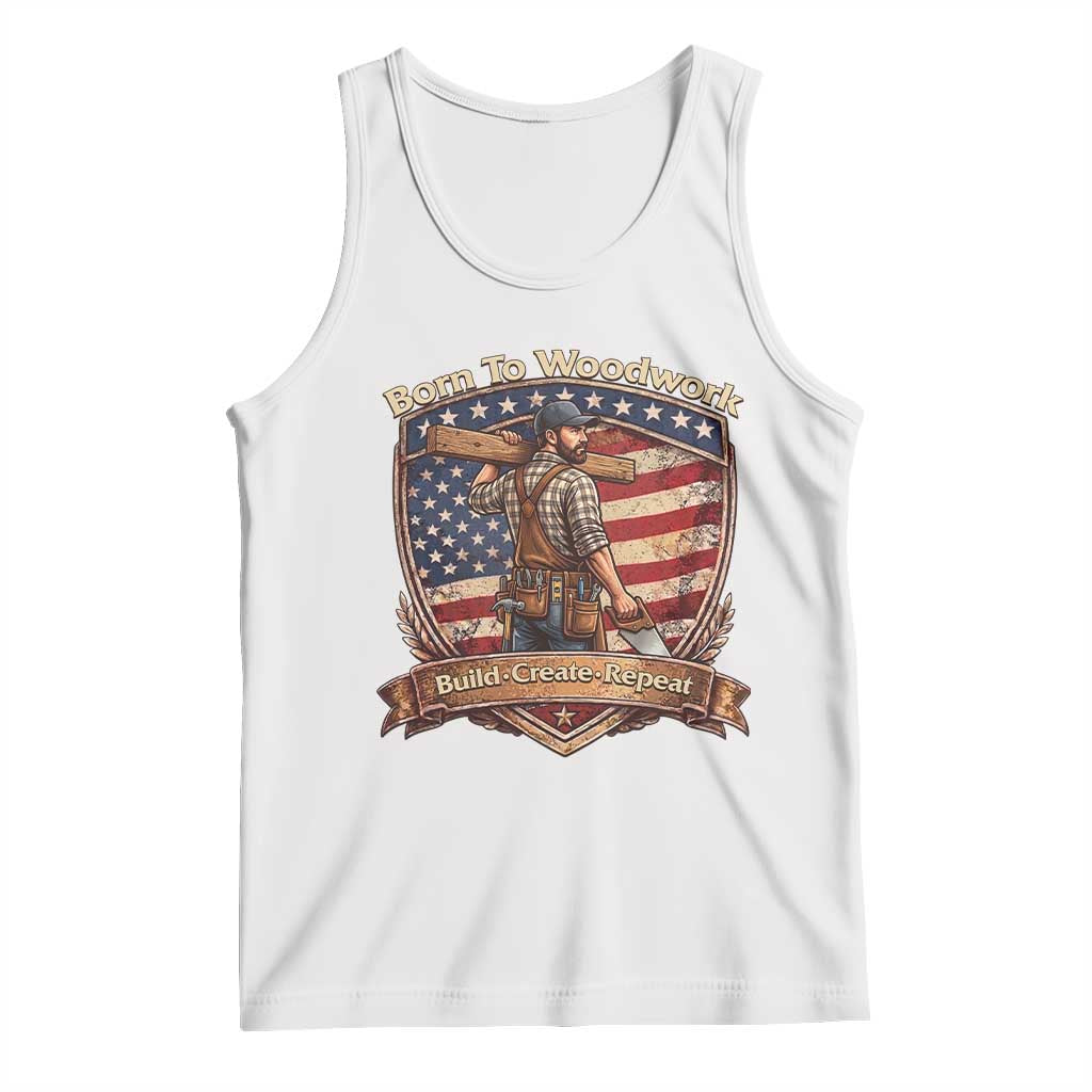 Proud American Woodworker Tank Top Born To Woodwork Patriotic Gift