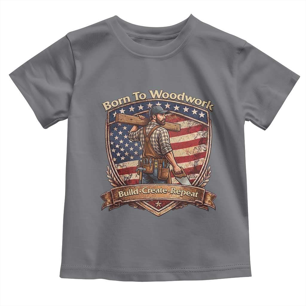 Proud American Woodworker Toddler T Shirt Born To Woodwork Patriotic Gift