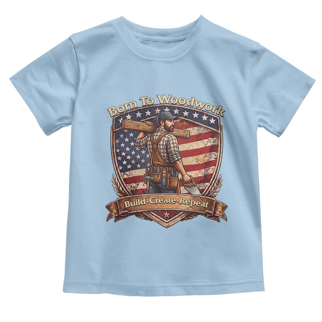 Proud American Woodworker Toddler T Shirt Born To Woodwork Patriotic Gift