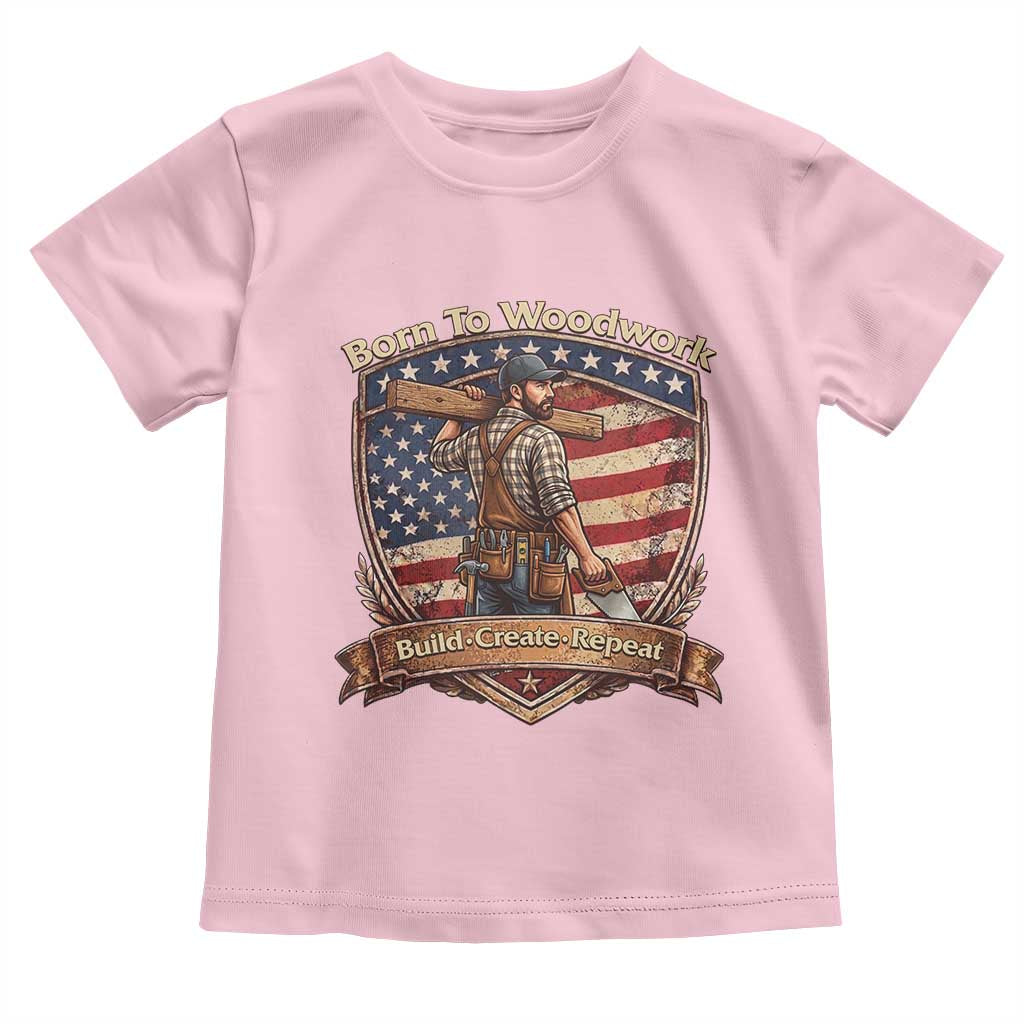 Proud American Woodworker Toddler T Shirt Born To Woodwork Patriotic Gift