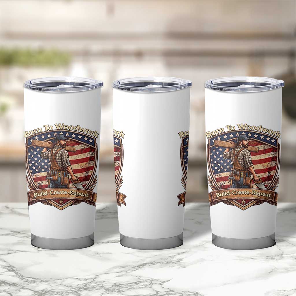 Proud American Woodworker Tumbler Cup Born To Woodwork Patriotic Gift