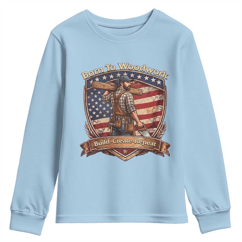 Proud American Woodworker Youth Sweatshirt Born To Woodwork Patriotic Gift