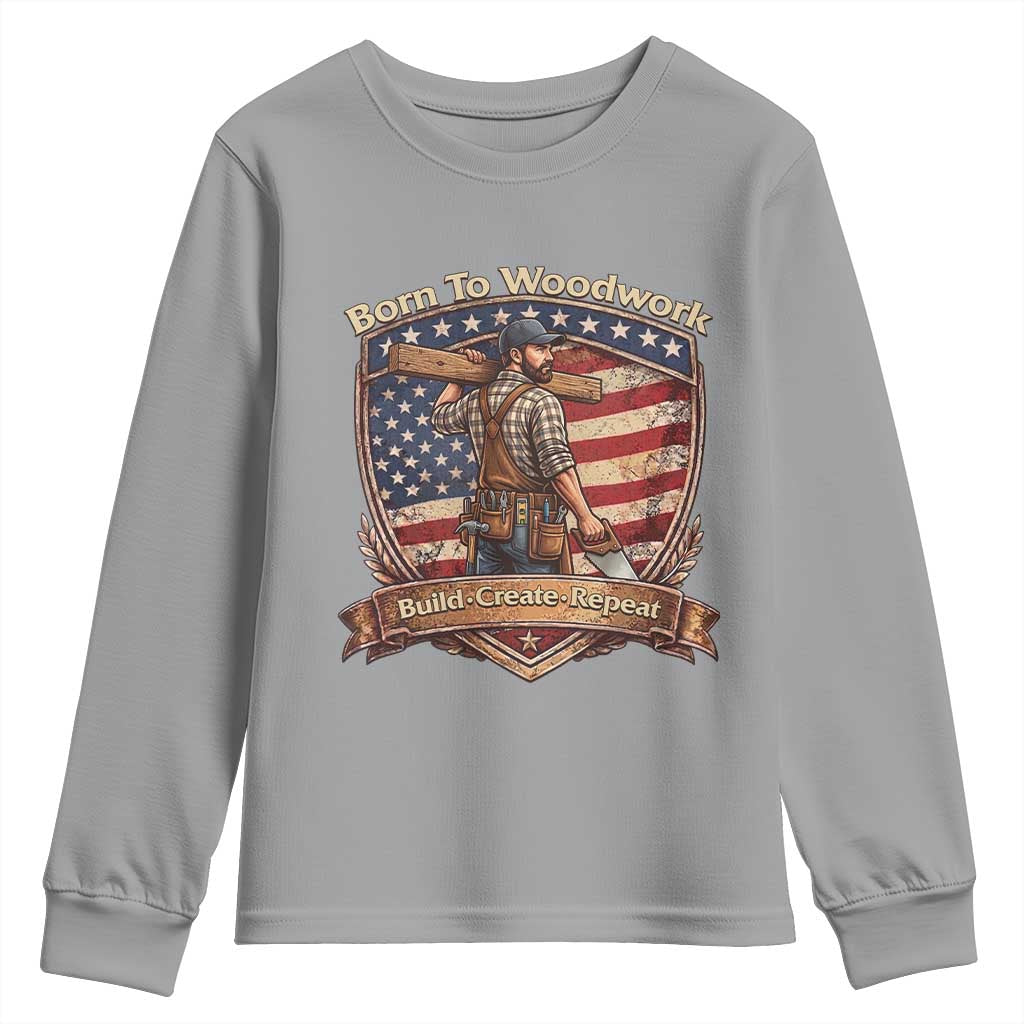 Proud American Woodworker Youth Sweatshirt Born To Woodwork Patriotic Gift
