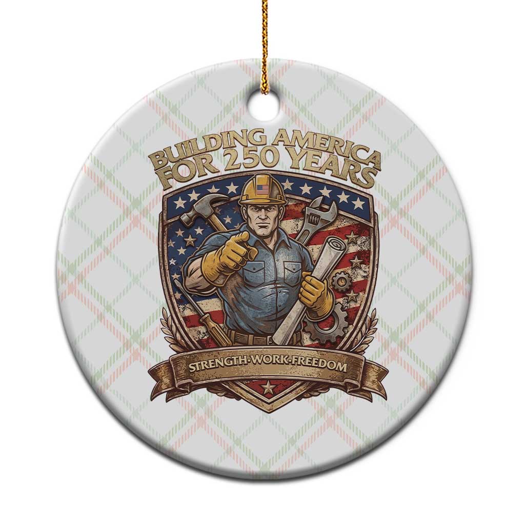 American Construction Worker Ceramic Ornament Building America For 250 Years