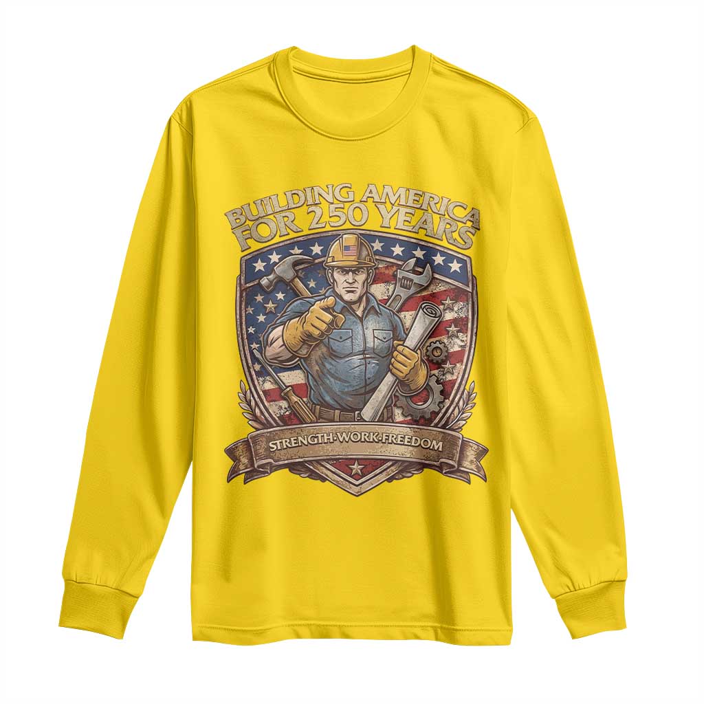 American Construction Worker Long Sleeve Shirt Building America For 250 Years
