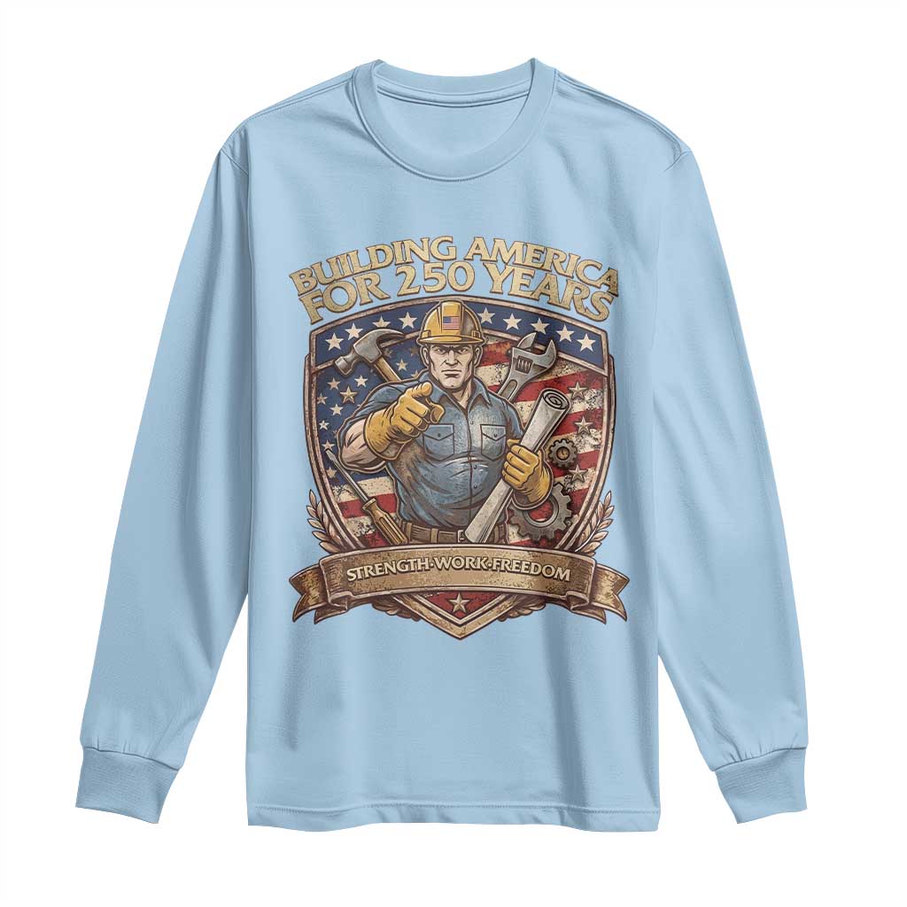 American Construction Worker Long Sleeve Shirt Building America For 250 Years