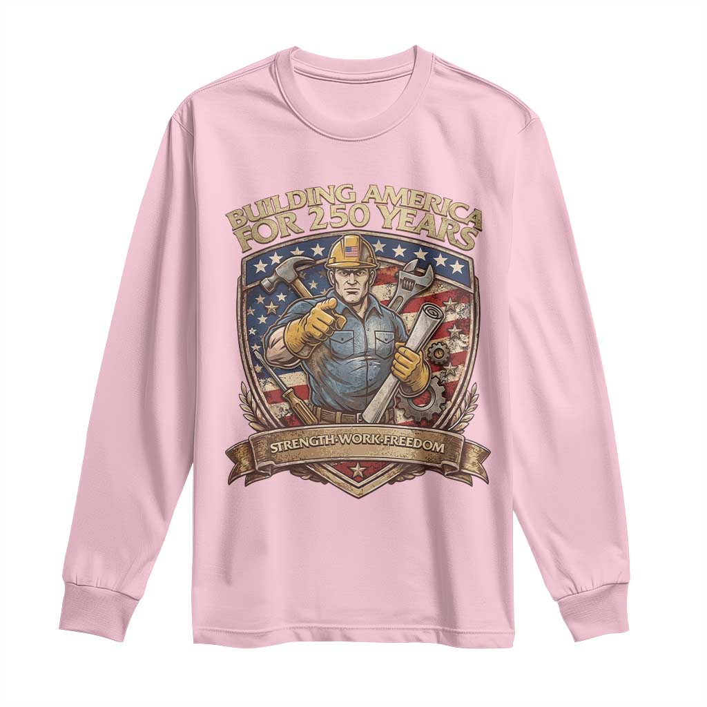 American Construction Worker Long Sleeve Shirt Building America For 250 Years