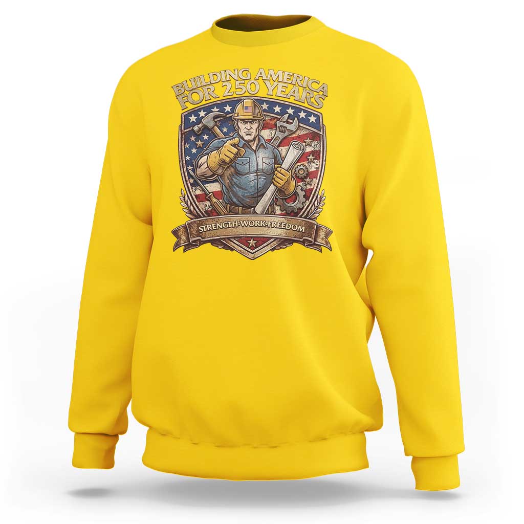 American Construction Worker Sweatshirt Building America For 250 Years