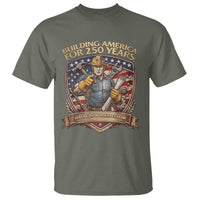 American Construction Worker T Shirt Building America For 250 Years