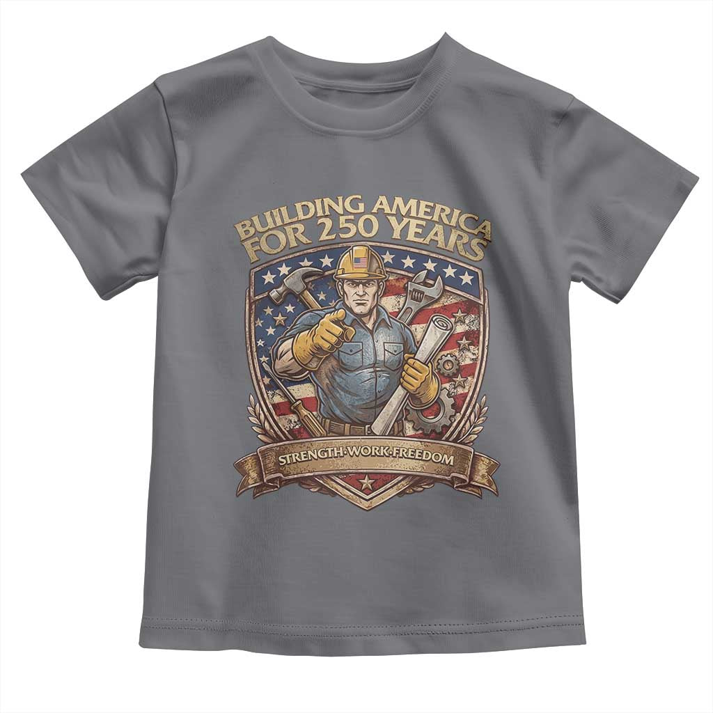 American Construction Worker Toddler T Shirt Building America For 250 Years