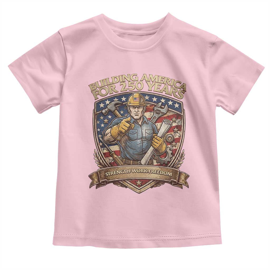 American Construction Worker Toddler T Shirt Building America For 250 Years