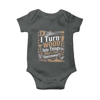 Funny Woodworker Gift Baby Onesie I Turn Wood Into Things Whats Your Superpower